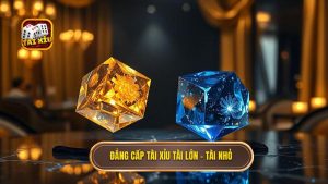 Đẳng cấp Tài xỉu Tài lớn – tài nhỏ