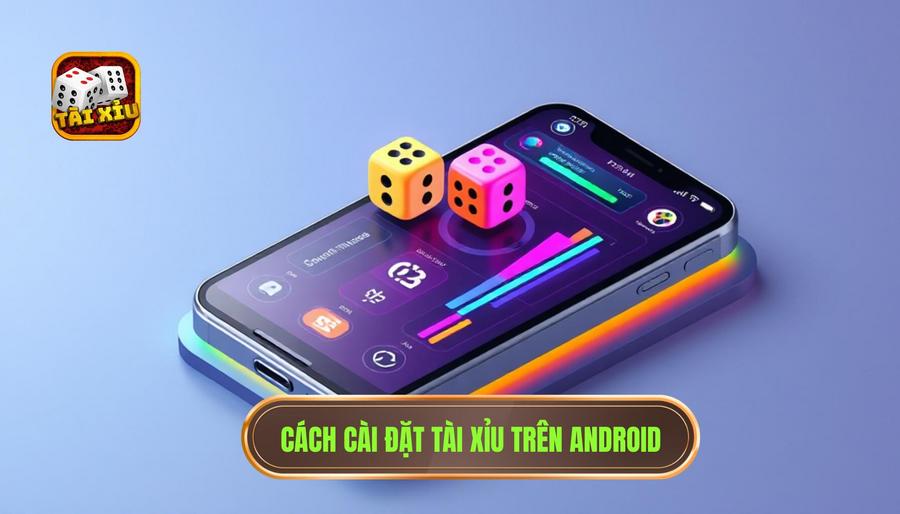 Tài Xỉu Trên Điện Thoại Android: Cẩm Nang Toàn Diện Cho Người Mới 3 Cách cài đặt tài xỉu trên Android